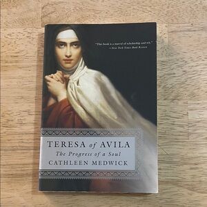 Teresa of Avila by Cathleen Medwick The Progress of a Soul